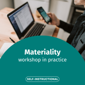 Materiality: workshop in practice – based on impact materiality, financial materiality and double materiality (with Global Reporting Initiative, SASB and other relative structures)