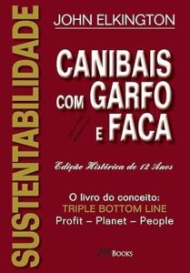 Canibais com garfo e faca. John Elkington. O livro do conceito TRIPLE BOTTOM LINE